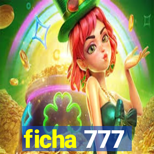 ficha 777