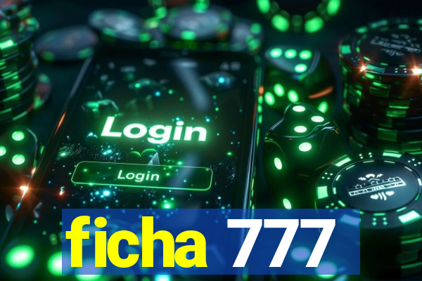 ficha 777