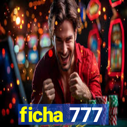 ficha 777