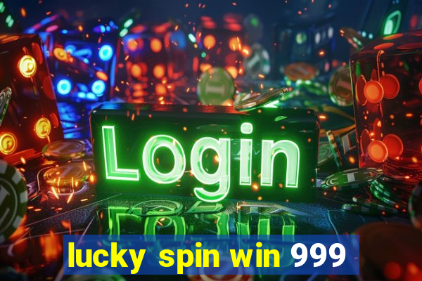 lucky spin win 999