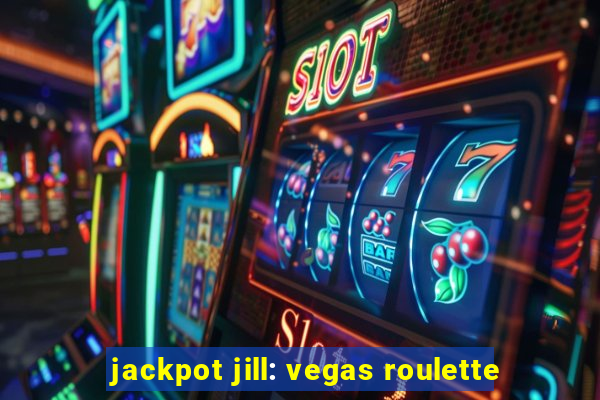 jackpot jill: vegas roulette