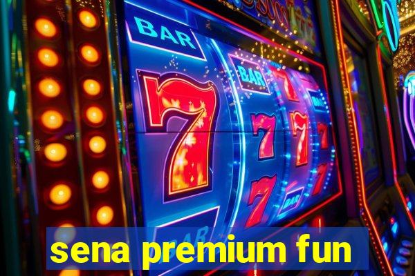 sena premium fun