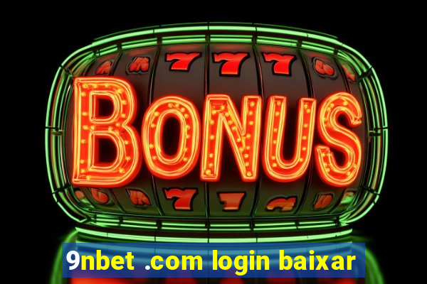 9nbet .com login baixar