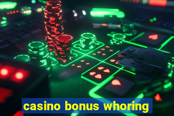 casino bonus whoring