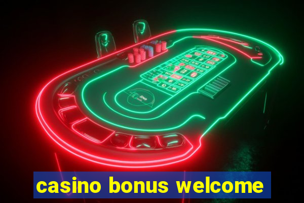 casino bonus welcome