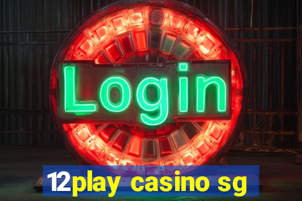 12play casino sg