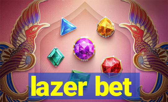 lazer bet