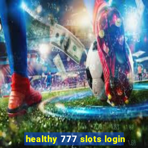 healthy 777 slots login