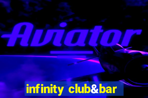 infinity club&bar