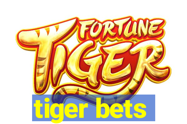 tiger bets