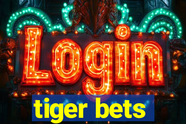 tiger bets