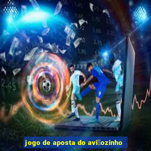 jogo de aposta do avi茫ozinho