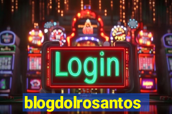 blogdolrosantos