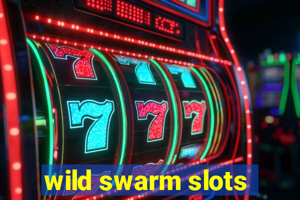 wild swarm slots