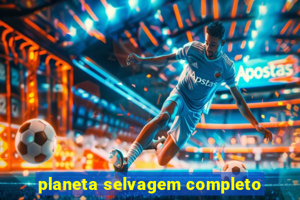 planeta selvagem completo