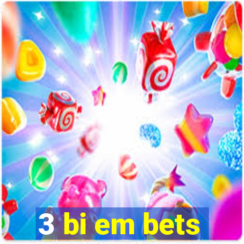 3 bi em bets