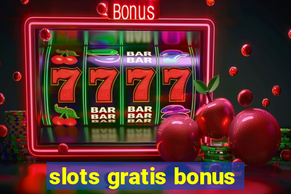 slots gratis bonus