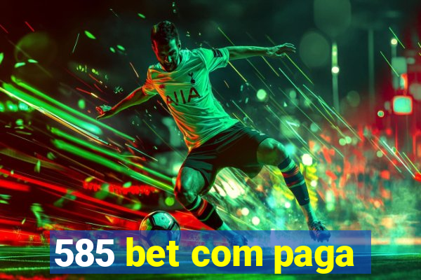 585 bet com paga