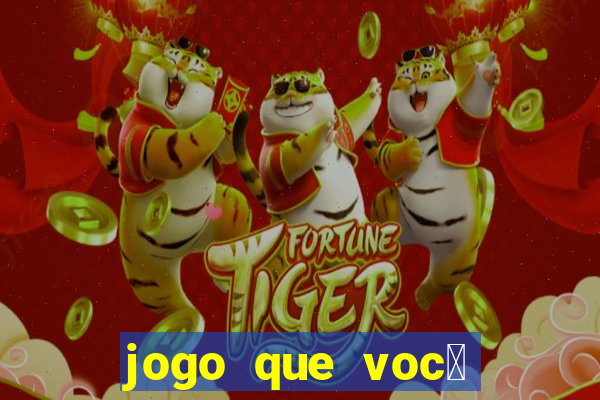 jogo que voc锚 ganha dinheiro