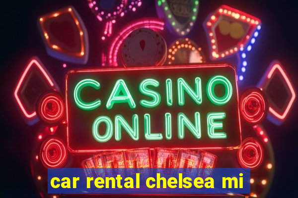 car rental chelsea mi