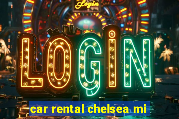 car rental chelsea mi