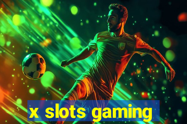 x slots gaming