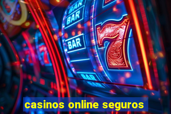 casinos online seguros