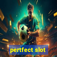 pertfect slot