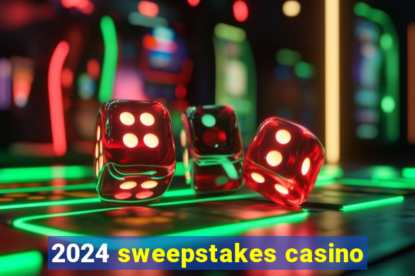 2024 sweepstakes casino