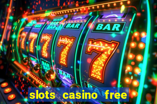 slots casino free 4ei7m hi