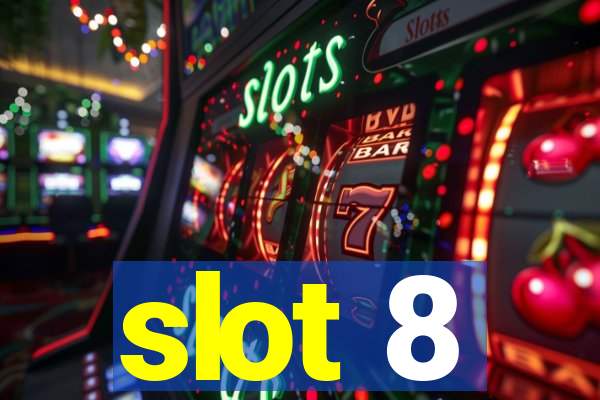 slot 8