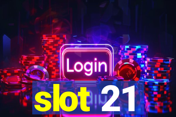 slot 21