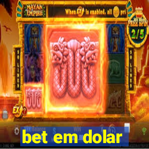 bet em dolar