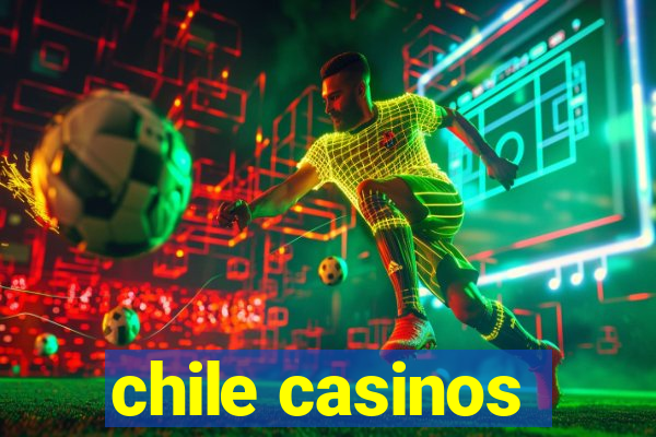 chile casinos