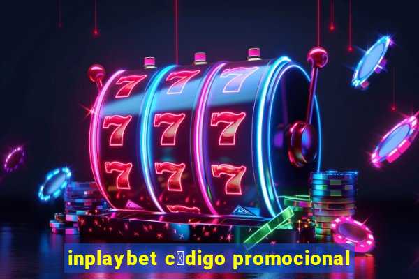 inplaybet c贸digo promocional