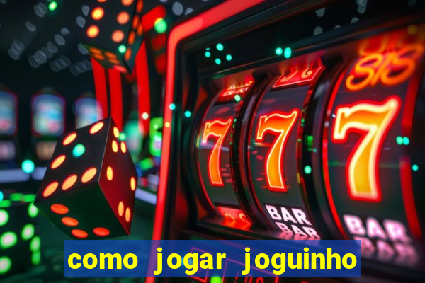 como jogar joguinho do tigre