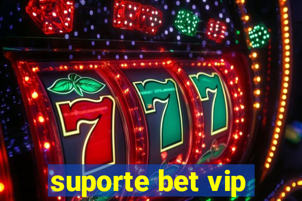 suporte bet vip