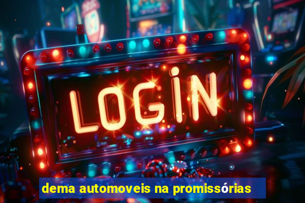 dema automoveis na promissórias