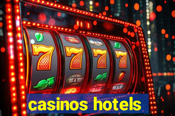 casinos hotels