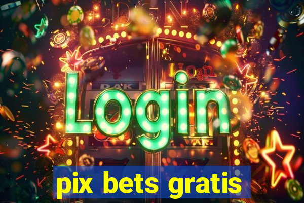 pix bets gratis