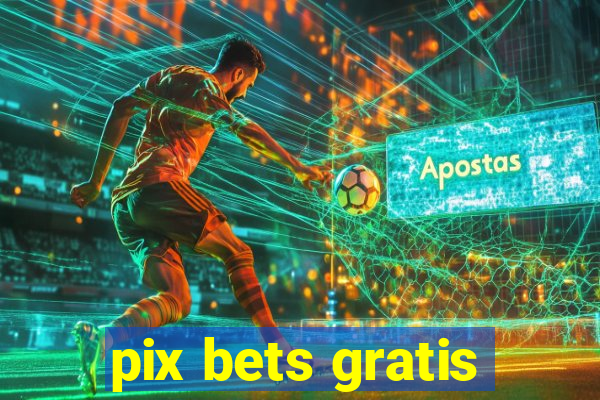 pix bets gratis