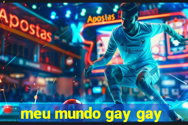 meu mundo gay gay