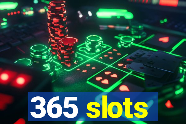 365 slots