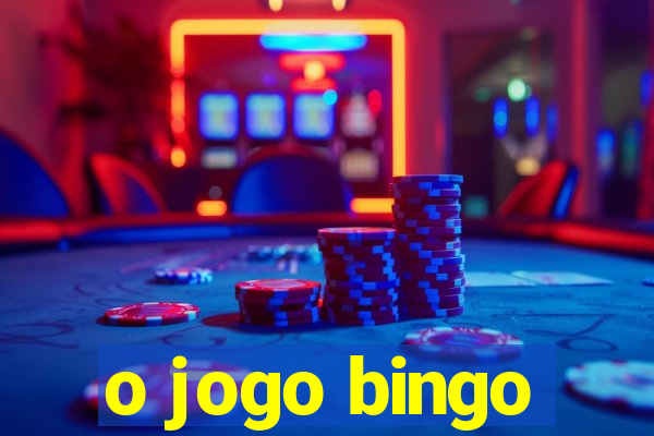 o jogo bingo