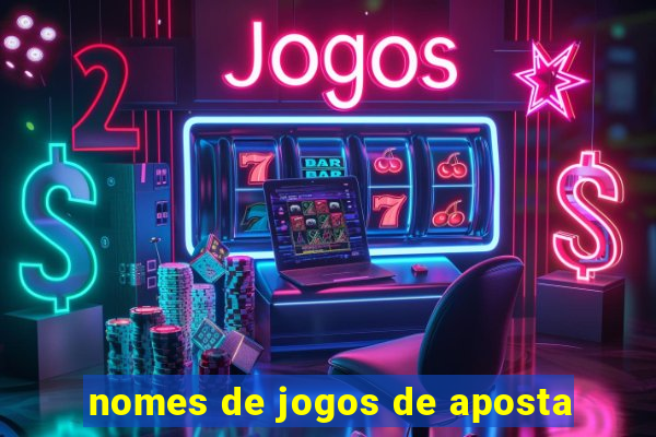 nomes de jogos de aposta