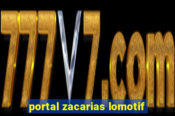 portal zacarias lomotif