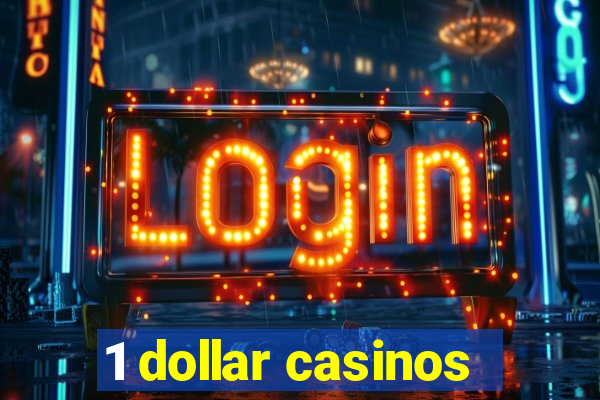 1 dollar casinos