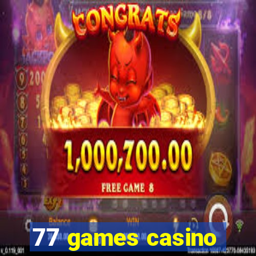 77 games casino