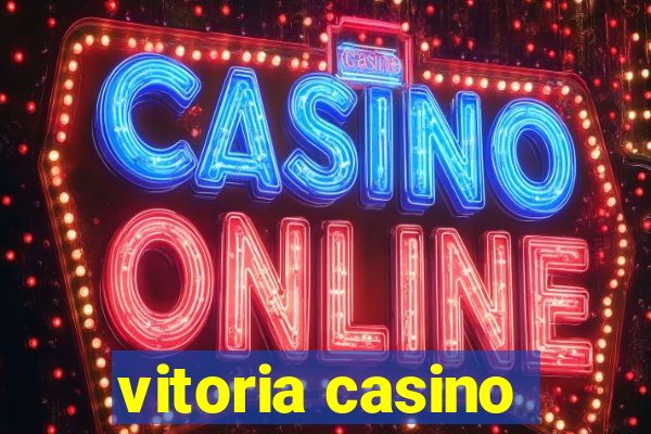 vitoria casino