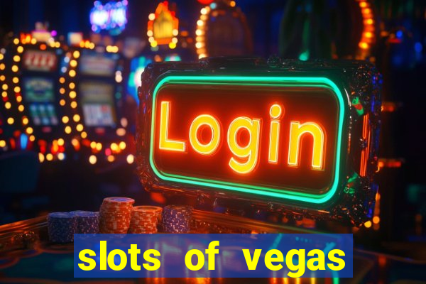 slots of vegas casino slots